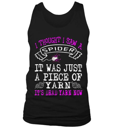Funny I Thought I Saw A Spider Just A Piece Of Yarn T-shirt Tank Top Unisex