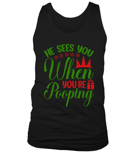 He sees you when you re pooping christmas shirt Tank Top Unisex