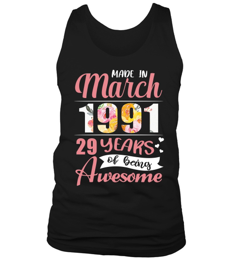 Made In March 1991 29 Years Of Being Awesome T-shirt Tank Top Unisex