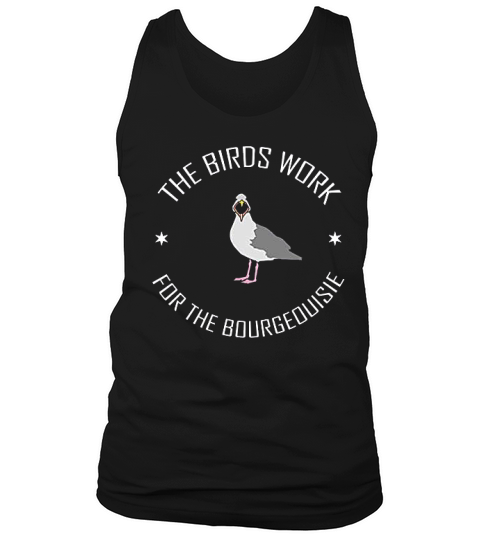 The Birds Work For The Bourgeoisie Tank Top Unisex