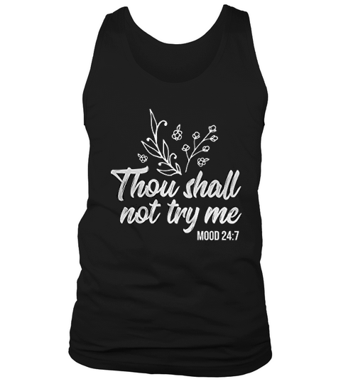 Thou Shall Not Try Me Mood 24 7 Funny Saying Tank Top Unisex