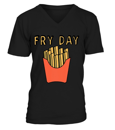 Fry Day Fun Funny French Frie T-shirt V-Neck T-shirt
