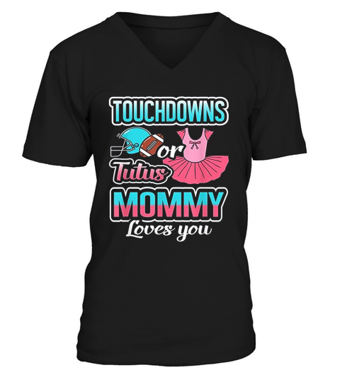 Touchdowns Or Tutus Mommy Loves You V-Neck T-shirt