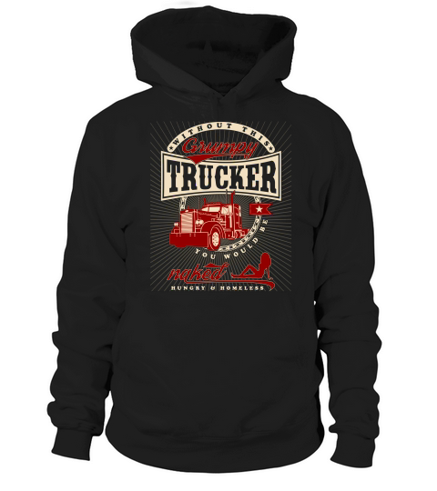 Grumpy Trucker T Shirt Hoodie Unisex