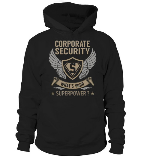 I Am A Corporate Security What Is Your Superpower Job Hoodie Unisex