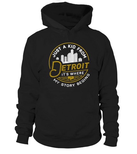 Just A Kid From Detroit It Is Where My Story Begins Lovely Gifts For Lovers Hoodie Unisex