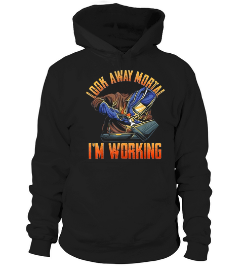 Look Away Mortal I Am Working Hoodie Unisex