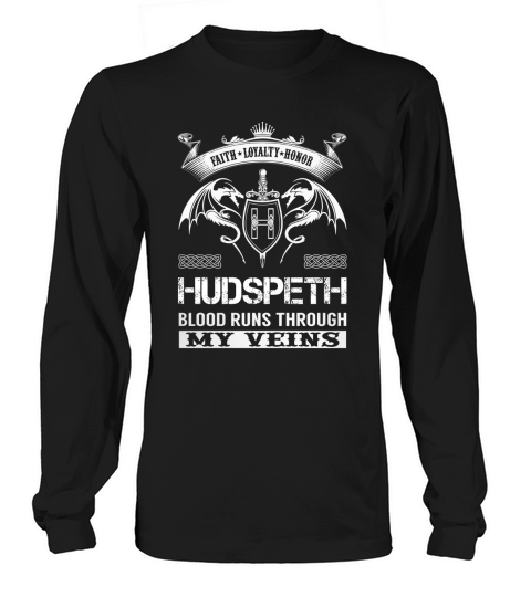 Faith Loyalty Honor HUDSPETH Blood Runs Through My Veins Name Shirts Long sleeved Unisex