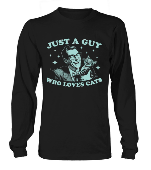 Just A Guy Who Loves Cats D Green Long sleeved Unisex