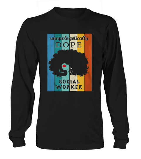 Unapologetically Dope Social Worker Long sleeved Unisex