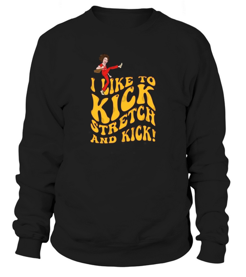 50th Birthday Sally Omalley I like to kick  stretch and kick Sweatshirt Unisex