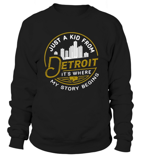 Just A Kid From Detroit It Is Where My Story Begins Lovely Gifts For Lovers Sweatshirt Unisex