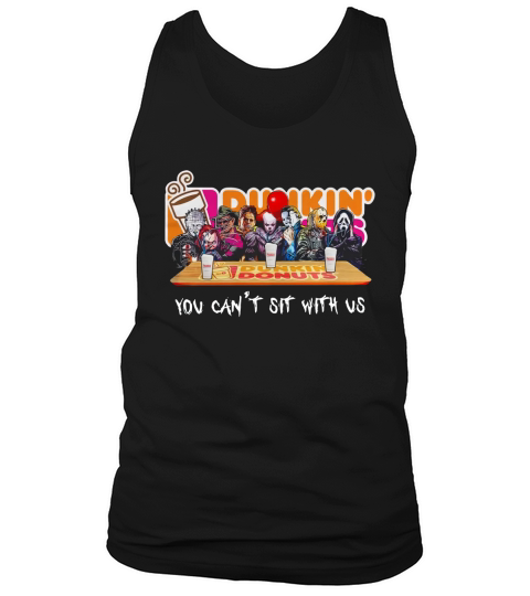 Horror Character Dunkin’ Donuts You Can’t Sit With Us shirt Tank Top Unisex