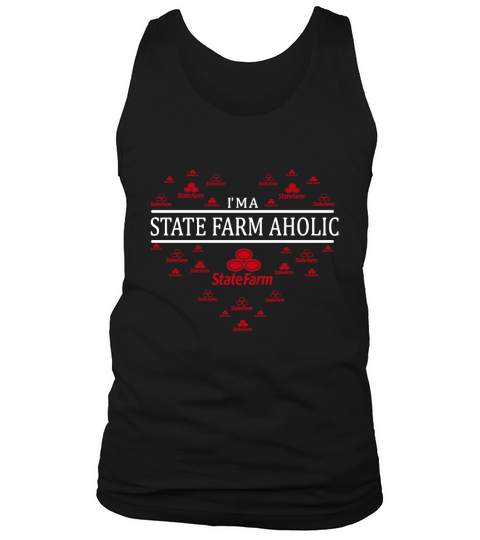 I’m a state farm aholic heart Tank Top Unisex