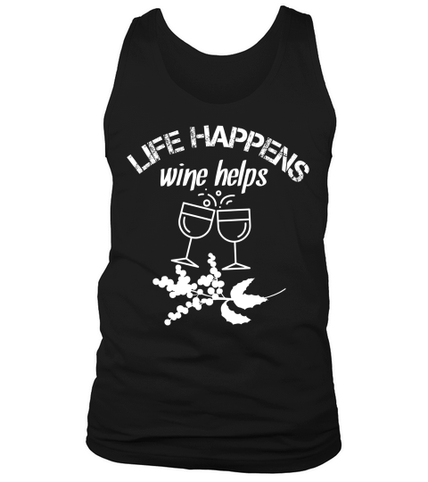 Life Happens Wine Helps Tee Men Women Mom Mothers Tank Top Unisex