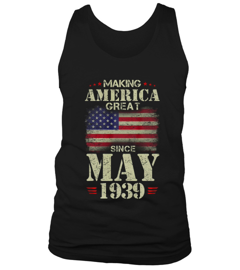 Making America Great Since May 1939 80 Years Old T-shirt Tank Top Unisex