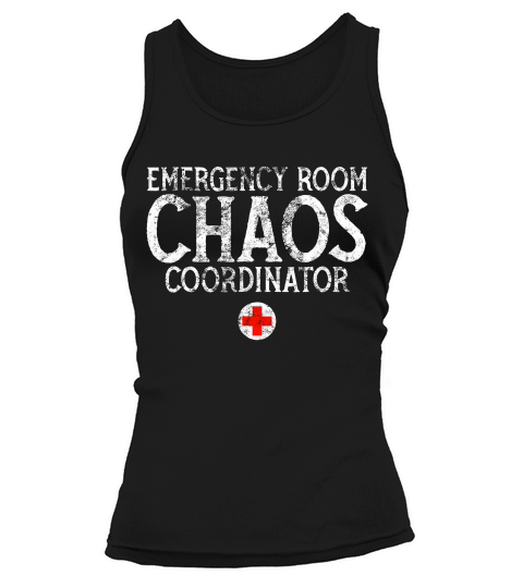 Emergency Room Chaos Coordinator Tshirt Funny Rn Nurse Gift Tank top Woman