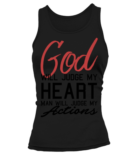 God Will Judge My Heart Man Will Judge My Actions Tank top Woman