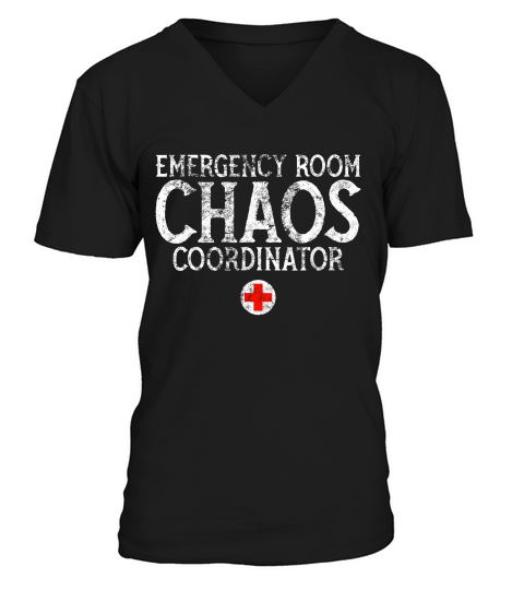 Emergency Room Chaos Coordinator Tshirt Funny Rn Nurse Gift V-Neck T-shirt