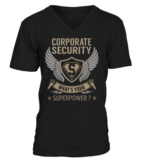 I Am A Corporate Security What Is Your Superpower Job V-Neck T-shirt