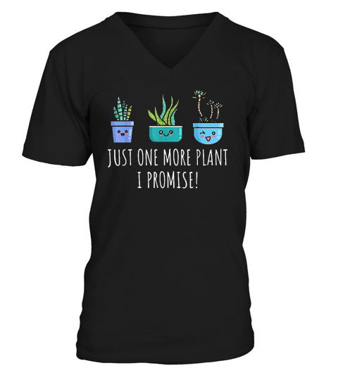 Just One More Plant I Promise V-Neck T-shirt