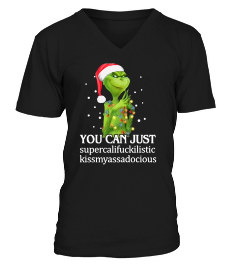 Santa Grinch you can just supercalifuckilistic kissmyassadocious Christmas V-Neck T-shirt