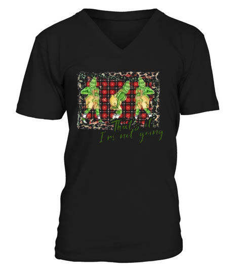 The Grinch Thats It Im Not Going Christmas V-Neck T-shirt