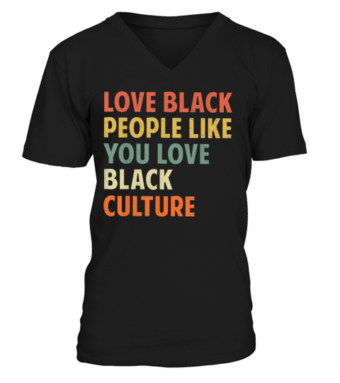 Vintage Love Black People Like You Love Black Culture shirt V-Neck T-shirt