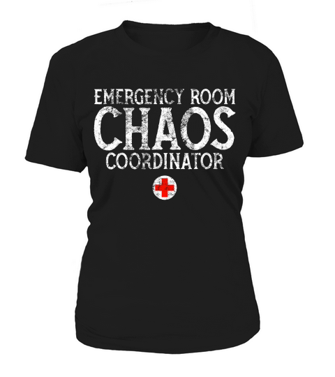 Emergency Room Chaos Coordinator Tshirt Funny Rn Nurse Gift Women's T-Shirt
