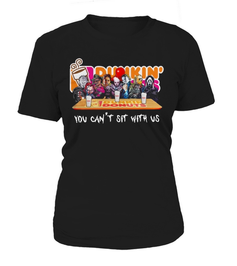 Horror Character Dunkin’ Donuts You Can’t Sit With Us shirt Women's T-Shirt