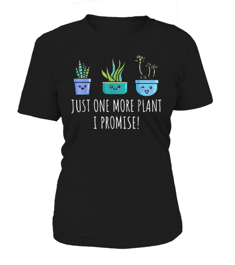 Just One More Plant I Promise Women's T-Shirt