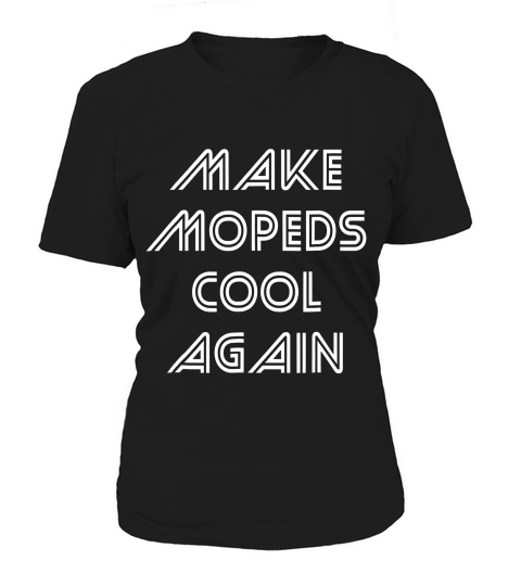Make Mopeds Cool Again Moped Slogan T-shirt Women's T-Shirt