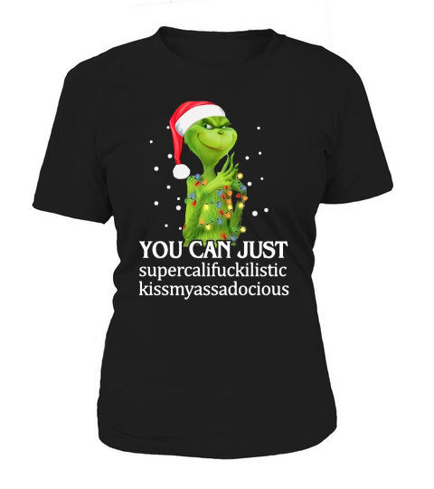 Santa Grinch you can just supercalifuckilistic kissmyassadocious Christmas Women's T-Shirt