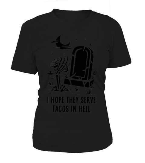 Skeleton I Hope They Serve Tacos In Hell Shirt Women's T-Shirt
