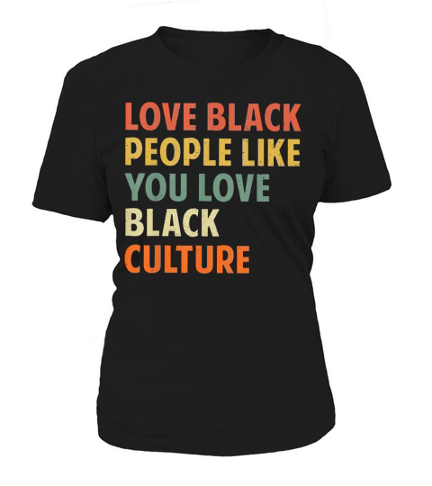 Vintage Love Black People Like You Love Black Culture shirt Women's T-Shirt