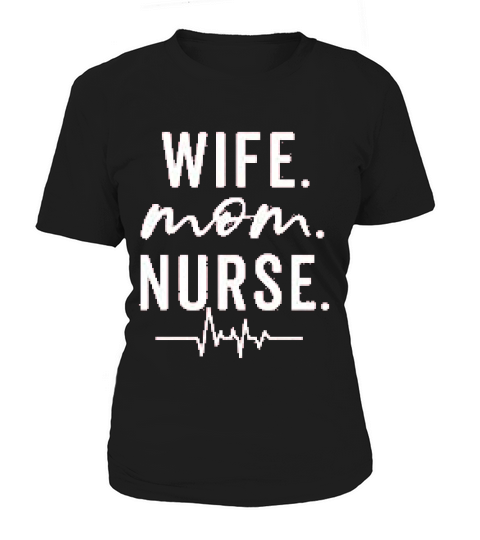 Women Wife Mom Nurse  Funny Letter Moms Gift Nurse Women's T-Shirt