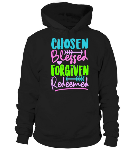 Chosen Blessed Forgiven Redeemed For Easter Hoodie Unisex