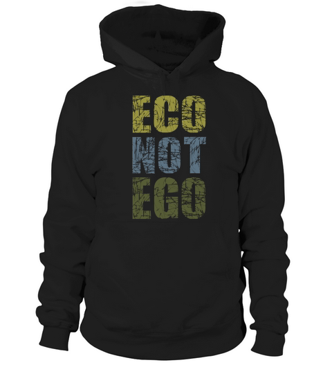 Eco Not Ego Hoodie Unisex