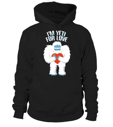 Im Yeti For Love Funny Valentine Pun Ready For Love Hoodie Unisex