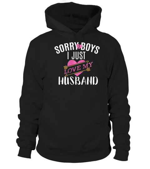 Sorry Boys Just Love My Husband Gift For Anniversary T-shirt Hoodie Unisex