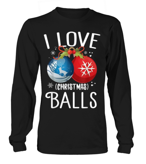 I Love Christmas Balls Long sleeved Unisex