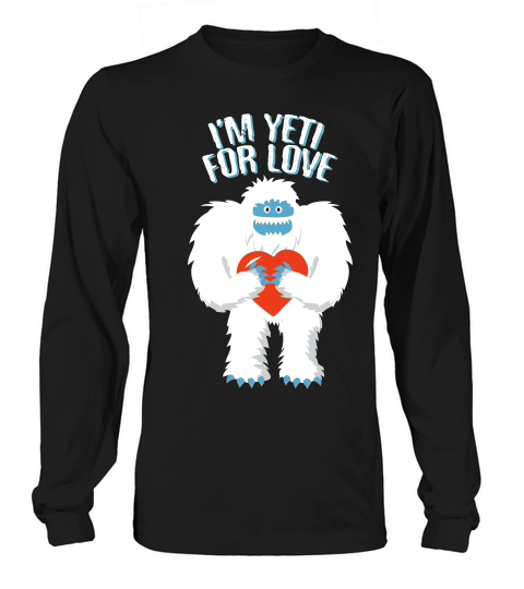 Im Yeti For Love Funny Valentine Pun Ready For Love Long sleeved Unisex