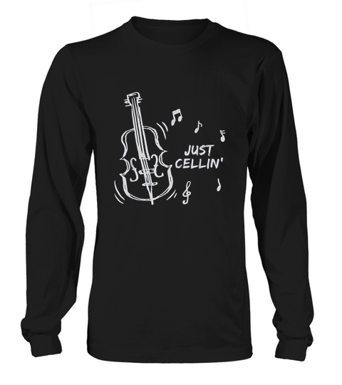 Just Cellin Musician Cellist Music Gifts Cello Long sleeved Unisex