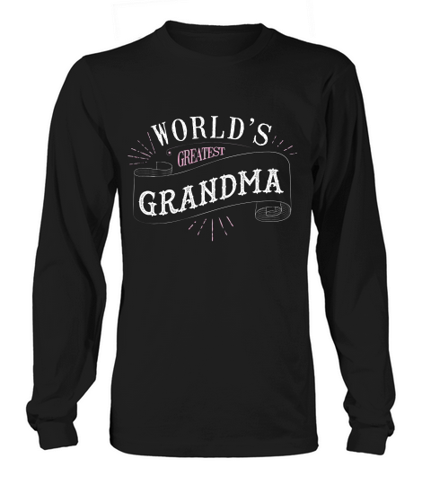 Worlds Greatest Grandma Shirt Super Gift Idea For Grandma Long sleeved Unisex