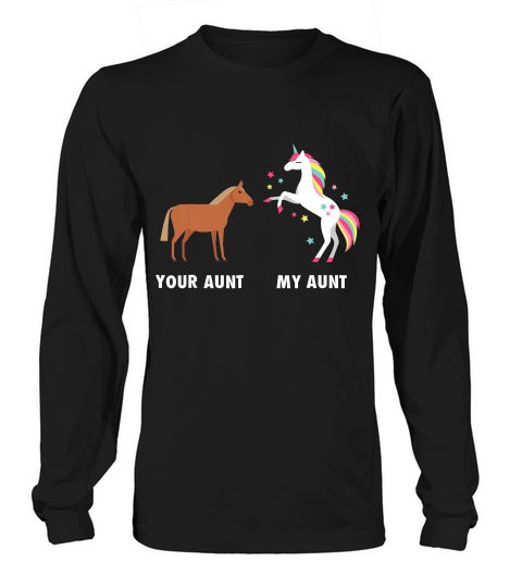 Your Aunt My Aunt Unicorn T-shirt - Funny Niece T-shirt Gift Long sleeved Unisex