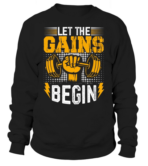 Gym Fitness let the gains begin Sweatshirt Unisex
