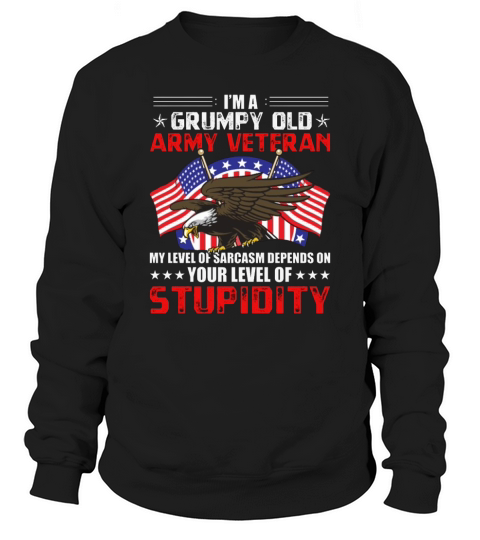 im a grumpy old army veteran my level of sarcasm womens plus size t shirt Sweatshirt Unisex