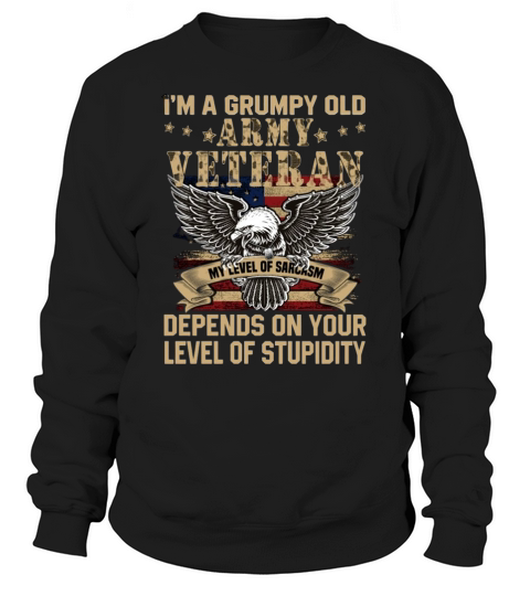 im a grumpy old army veteran my level of sarcasm womens t shirt Sweatshirt Unisex
