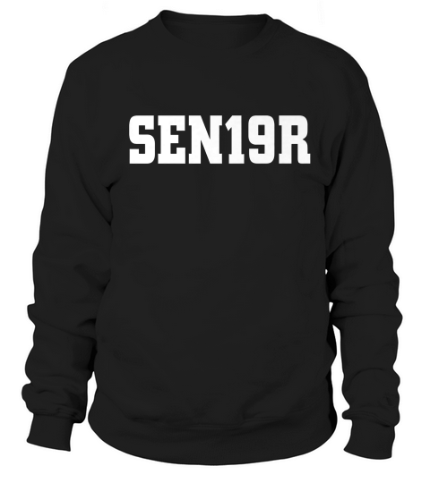 Sen19r Senior Graduate School Color White T-shirt Sweatshirt Unisex