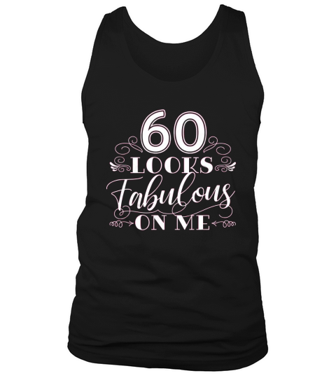 60th birthday 60 looks fabulous on me Tank Top Unisex